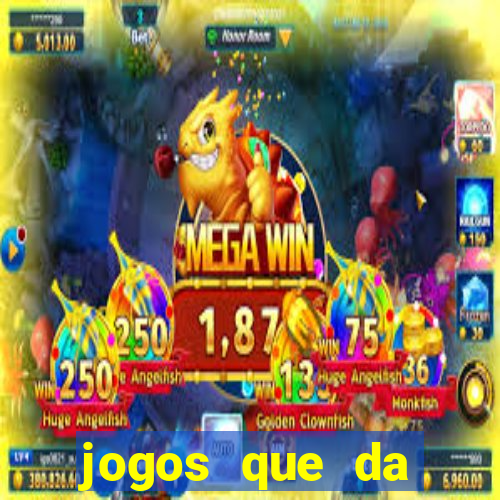 jogos que da dinheiro sem depositar